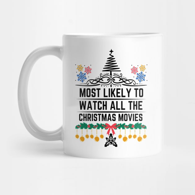 Funny Christmas perfect witty Gift for Xmas Movies Lovers - Most Likely to Watch All the Christmas Movies by KAVA-X